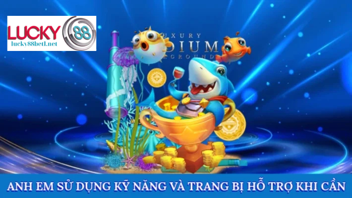 Anh em sử dụng kỹ năng và trang bị hỗ trợ khi cần