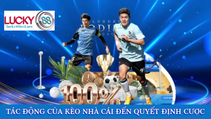 Ảnh hưởng của kèo nhà cái đến quyết định cược