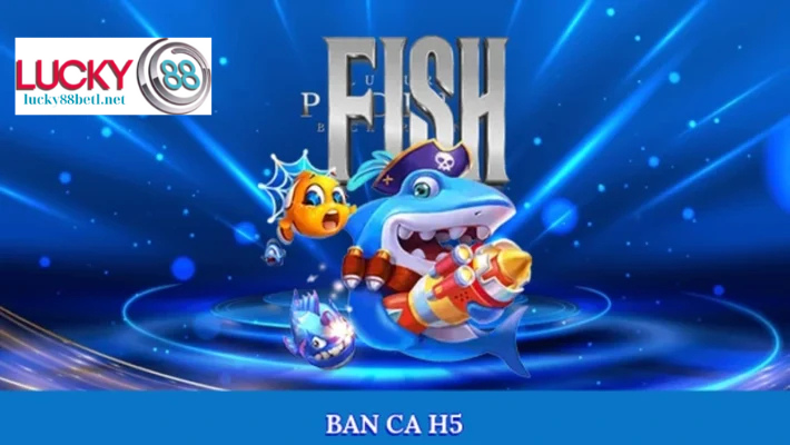 Bắn Cá H5: Sân Chơi Giải Trí Tuyệt Vời Dành Cho Người Yêu Game