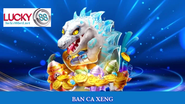 Bắn Cá Xèng: Hướng Dẫn Chơi Thành Thạo và Tiếp Cận Nhanh Chóng