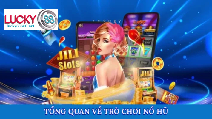  Cái nhìn toàn cảnh về trò chơi nổ hũ đổi thưởng