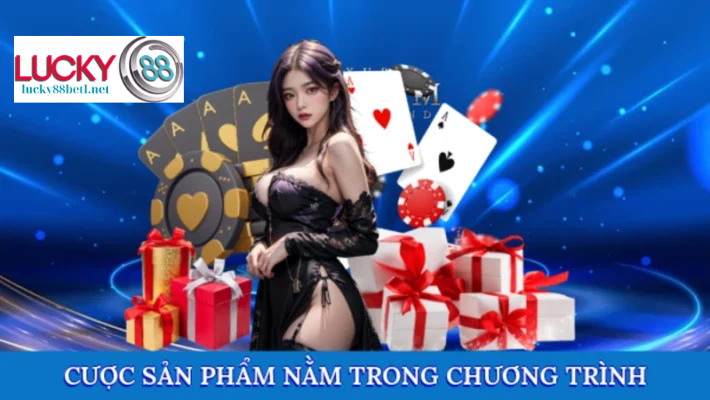 Khuyến Mãi Hoàn Trả Lucky88 - Hoàn Tiền Cực Chất 3 Cần đặt cược vào những sản phẩm nằm trong chương trình khuyến mãi