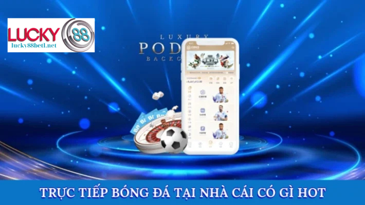 Điểm Hấp Dẫn Của Dịch Vụ Xem Trực Tiếp Bóng Đá Tại Nhà Cái