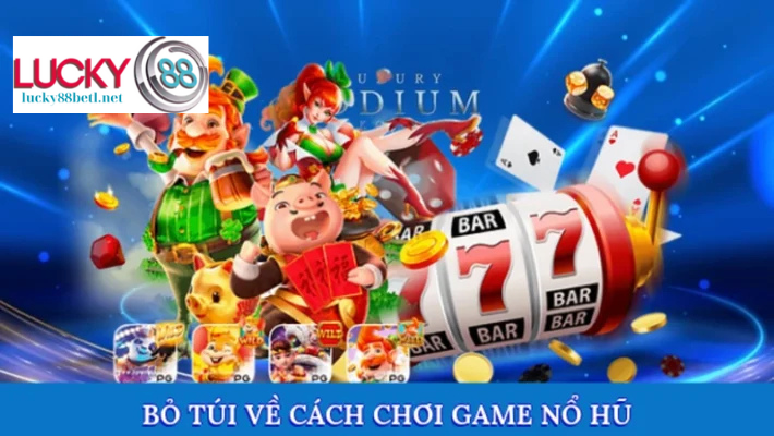 Mẹo hay về cách chơi game nổ hũ