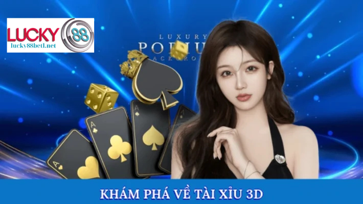 Khám phá về Tài Xỉu 3D