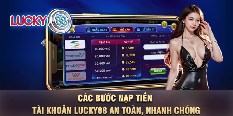 Các bước nạp tiền tài khoản LUCKY88 an toàn, nhanh chóng