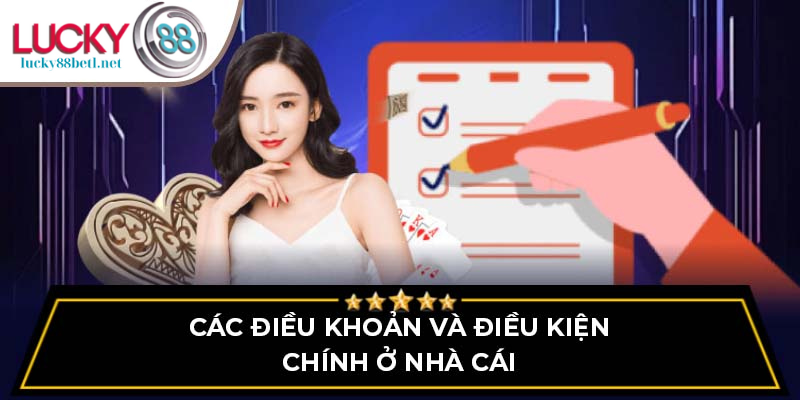 Các điều khoản và điều kiện cốt lõi tại nhà cái.