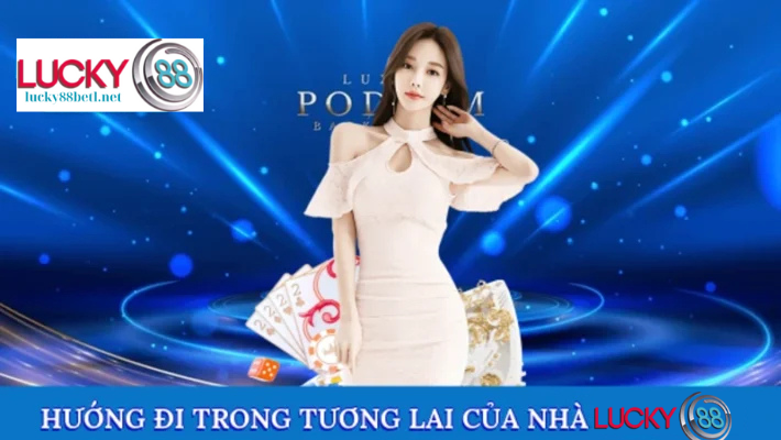 Lộ trình phát triển trong tương lai của nhà cái Lucky88
