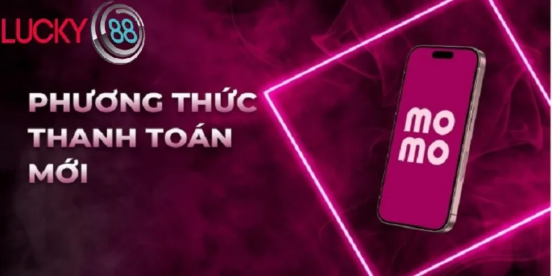 Nạp tiền LUCKY88 qua MoMo