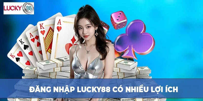 Những lợi ích khi truy cập LUCKY88