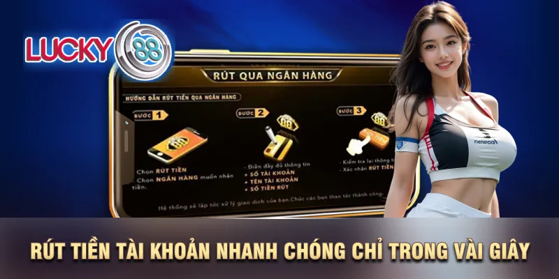 Rút tiền tài khoản nhanh chóng chỉ trong vài giây