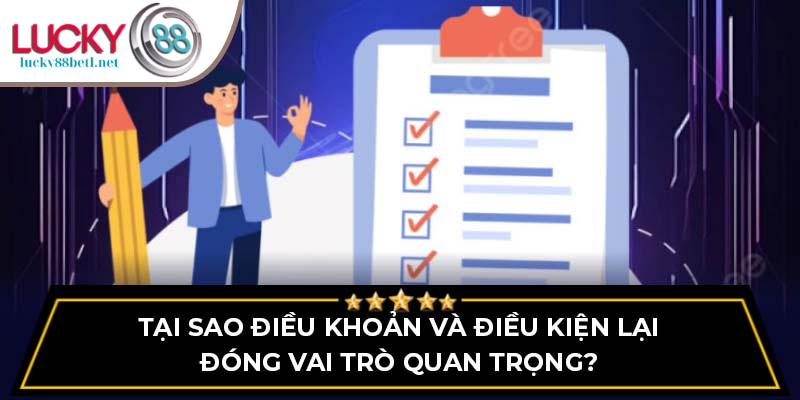 Tại sao điều khoản và điều kiện lại đóng vai trò quan trọng?